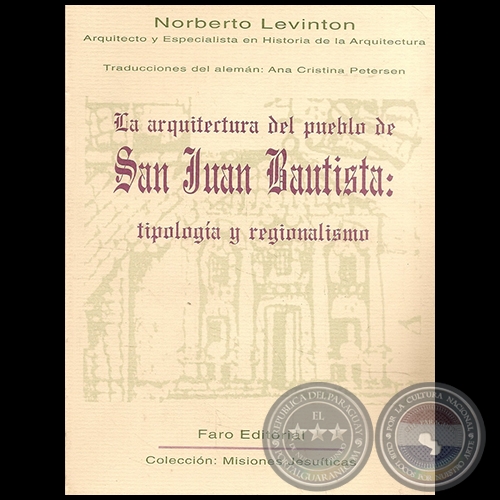 LA ARQUITECTURA DEL PUEBLO DE SAN JUAN BAUTISTA: tipologa y regionalismo - Autor: NORBERTO LEVINTON - Ao 1998